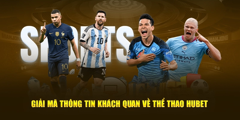 Giải mã thông tin khách quan về thể thao Hubet