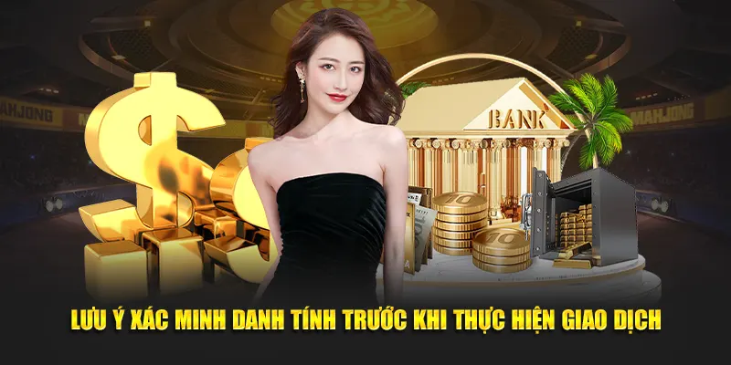 Lưu ý xác minh danh tính trước khi thực hiện giao dịch