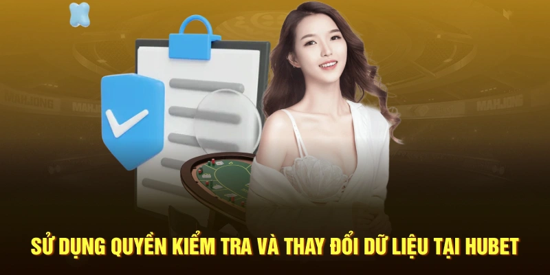 Sử dụng quyền kiểm tra và thay đổi dữ liệu tại Hubet