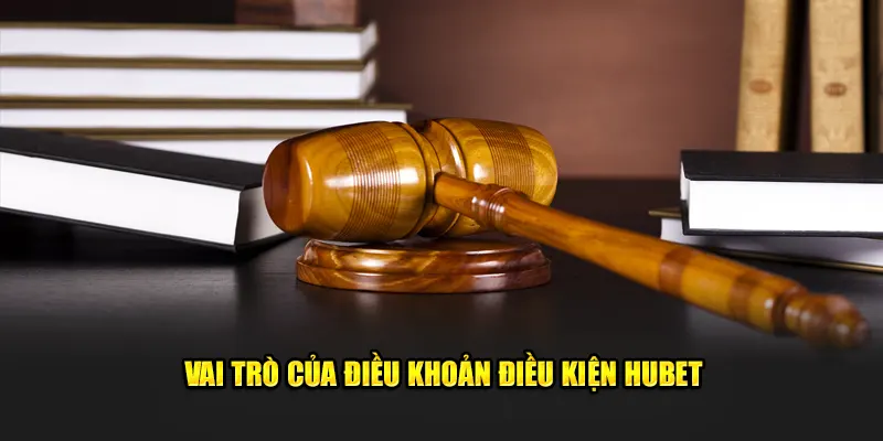 Vai trò của điều khoản điều kiện Hubet